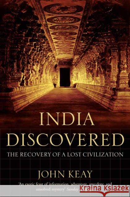 India Discovered: The Recovery of a Lost Civilization John Keay 9780007123001