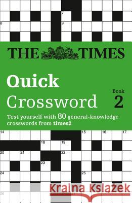 The Times Quick Crossword Book 2: 80 world-famous crossword puzzles from The Times2 (The Times Crosswords) The Times Mind Games 9780007126156 HarperCollins Publishers