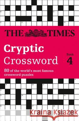 The Times Cryptic Crossword Book 4: 80 world-famous crossword puzzles (The Times Crosswords) Mike Laws 9780007126743 HarperCollins Publishers