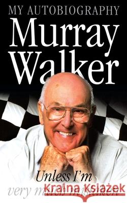 Murray Walker: Unless I'm Very Much Mistaken Murray Walker 9780007126972 HarperCollins (UK)