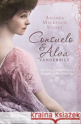 Consuelo and Alva Vanderbilt MacKenzie Stuart, Amanda 9780007127313