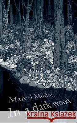 In A Dark Wood Möring, Marcel 9780007129669 0