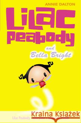 Lilac Peabody and Bella Bright Annie Dalton 9780007137725 HARPERCOLLINS PUBLISHERS