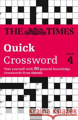The Times Quick Crossword Book 4 : 80 World-Famous Crossword Puzzles from the Times2 The Times Mind Games|||Browne, Richard 9780007144952 