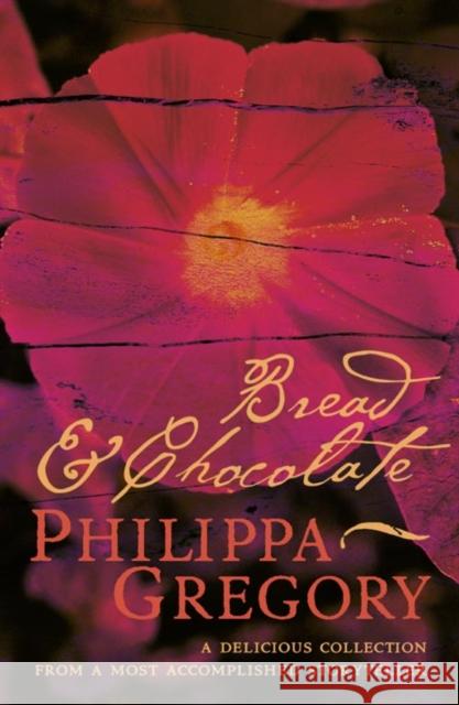 Bread and Chocolate Philippa Gregory 9780007145898 HarperCollins Publishers