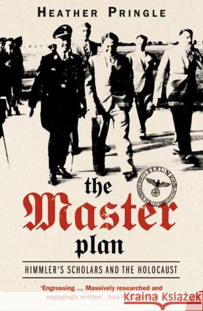 The Master Plan: Himmler's Scholars and the Holocaust Heather Pringle 9780007148134