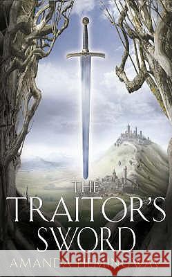 The Traitor’s Sword: The Sangreal Trilogy Two Amanda Hemingway 9780007153893
