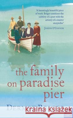 The Family on Paradise Pier Dermot Bolger 9780007154104