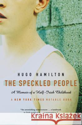 The Speckled People: A Memoir of a Half-Irish Childhood Hugo Hamilton 9780007156634 Fourth Estate