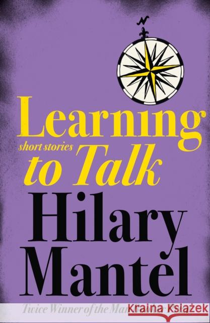 Learning to Talk: Short Stories Hilary Mantel 9780007166442 HarperCollins Publishers