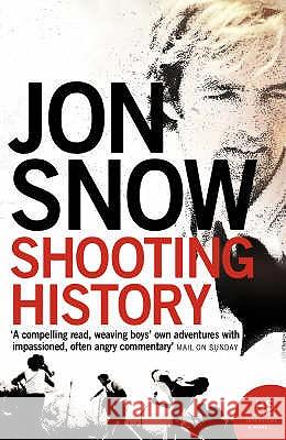 Shooting History : A Personal Journey Jon Snow 9780007171859 0