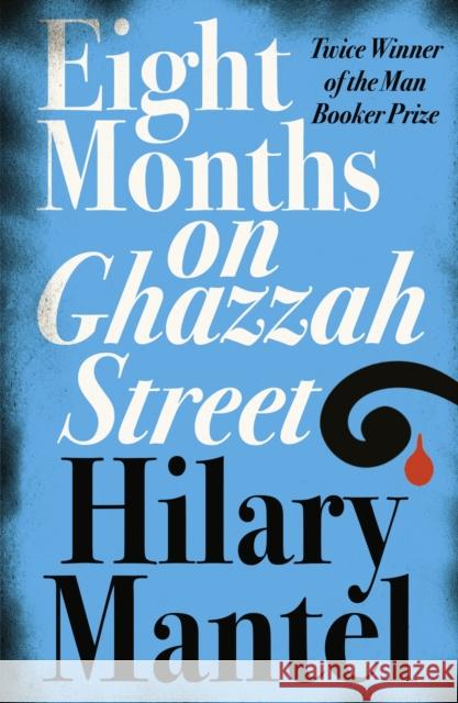 Eight Months on Ghazzah Street Hilary Mantel 9780007172917