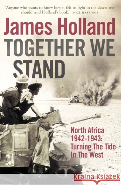 Together We Stand: North Africa 1942–1943: Turning the Tide in the West James Holland 9780007176465