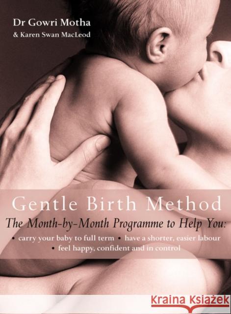The Gentle Birth Method: The Month-by-Month Jeyarani Way Programme Gowri Motha 9780007176847