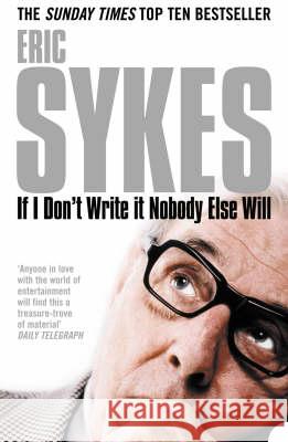 If I Don't Write It Nobody Else Will Eric Sykes 9780007177851 0