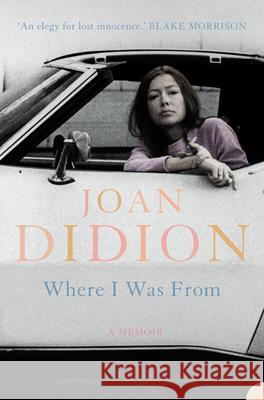 Where I Was From Joan Didion 9780007178872 HarperCollins Publishers