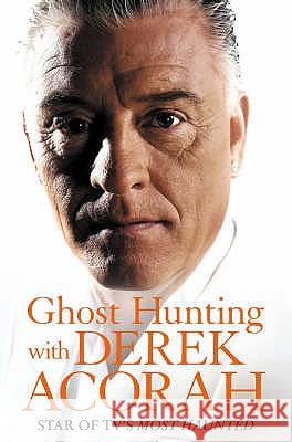 Ghost Hunting with Derek Acorah Derek Acorah 9780007183487 HARPERCOLLINS PUBLISHERS