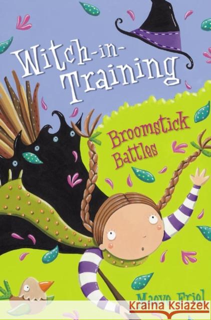Broomstick Battles (Witch-In-Training, Book 5) Maeve Friel 9780007185245 HARPERCOLLINS PUBLISHERS