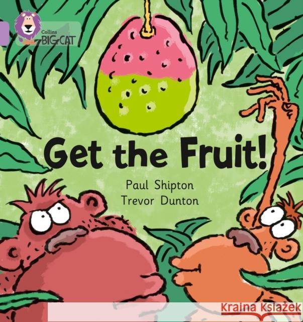 Get The Fruit: Band 00/Lilac Paul Shipton 9780007185290 HarperCollins Publishers