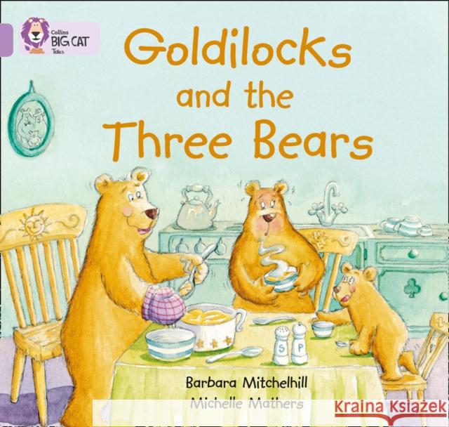 Goldilocks and the Three Bears: Band 00/Lilac Barbara Mitchelhill 9780007185313