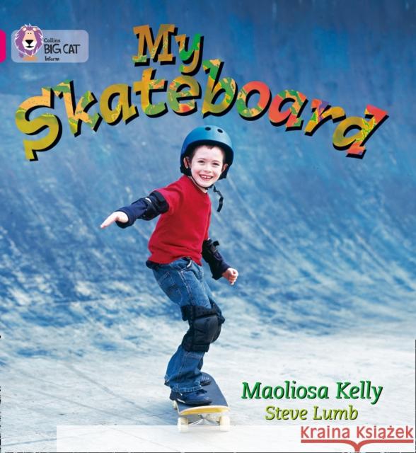 My Skateboard: Band 01a/Pink a Kelly, Maoliosa 9780007185368 HarperCollins Publishers