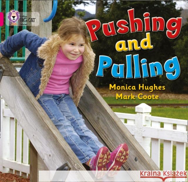 Pushing and Pulling: Band 01a/Pink a Hughes, Monica 9780007185412