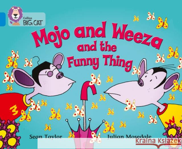 Mojo and Weeza and the Funny Thing: Band 04/Blue Sean Taylor 9780007185795 HarperCollins Publishers