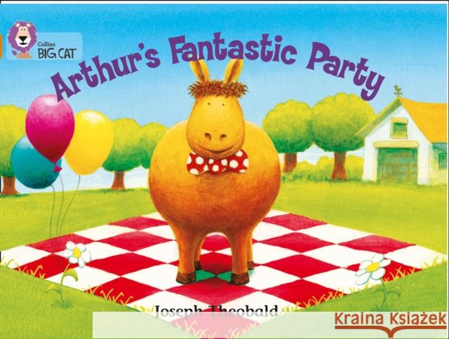 Arthur’s Fantastic Party: Band 06/Orange Joseph Theobald 9780007185979 HarperCollins Publishers