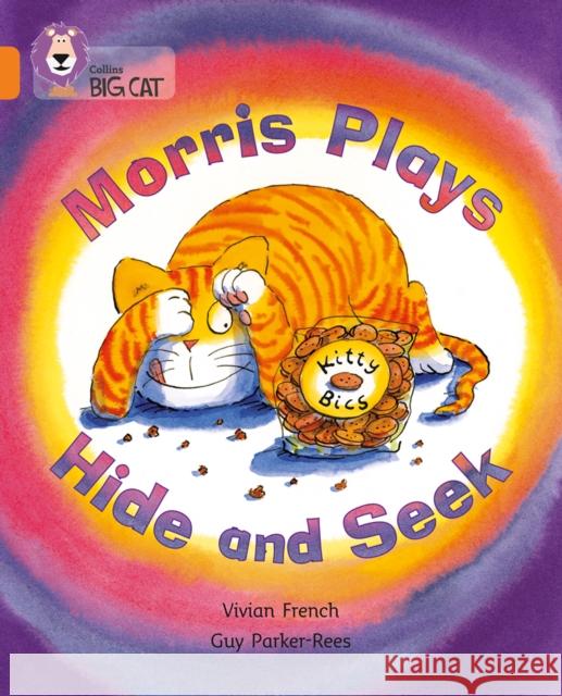 Morris Plays Hide and Seek: Band 06/Orange Vivian French 9780007185993 HarperCollins Publishers