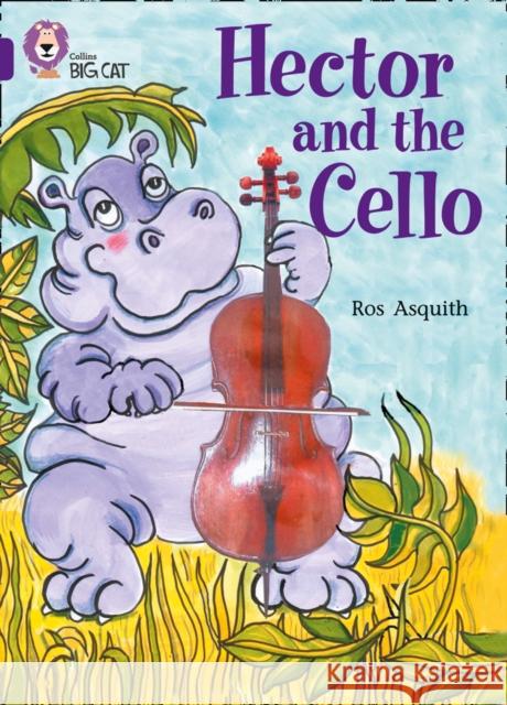 Hector and the Cello: Band 08/Purple Asquith, Ros 9780007186181 HarperCollins Publishers