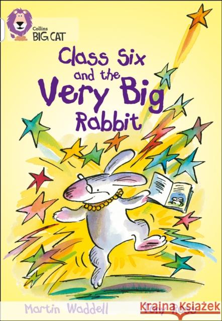 Class Six and the Very Big Rabbit: Band 10/White Waddell, Martin 9780007186297 HarperCollins Publishers