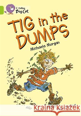 Tig in the Dumps: Band 11/Lime Mike Phillips 9780007186365 HARPERCOLLINS PUBLISHERS