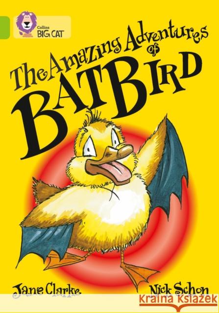 The Amazing Adventures of Batbird: Band 11/Lime Jane Clarke 9780007186372 HarperCollins Publishers