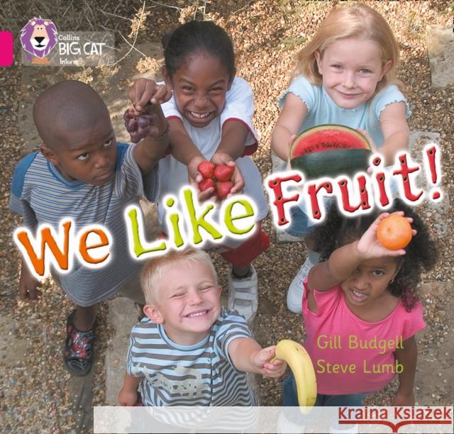 We Like Fruit!: Band 01b/Pink B Gill Budgell 9780007186532 HarperCollins Publishers