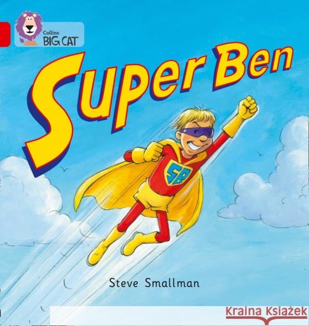 Super Ben: Band 02b/Red B Steve Smallman 9780007186563