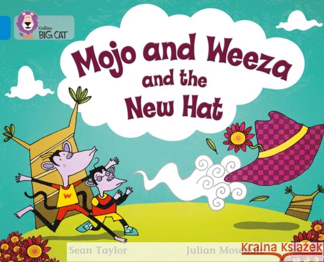 Mojo and Weeza and the New Hat: Band 04/Blue Sean Taylor 9780007186624