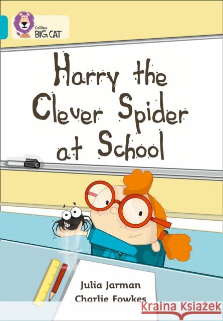Harry the Clever Spider at School: Band 07/Turquoise Jarman, Julia 9780007186709