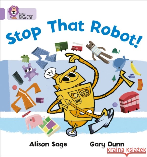 Stop That Robot!: Band 00/Lilac Alison Sage 9780007186785 HarperCollins Publishers