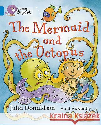 The Mermaid and the Octopus: Band 04/Blue Julia Donaldson 9780007186846 