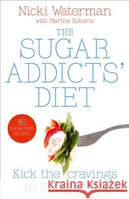 Sugar Addicts' Diet: See the Pounds Drop Off! Waterman, Nicki 9780007190959