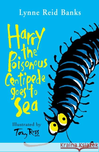 Harry the Poisonous Centipede Goes To Sea Lynne Reid Banks 9780007197125 HarperCollins Publishers