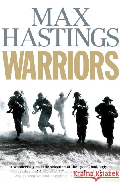 Warriors: Extraordinary Tales from the Battlefield Max Hastings 9780007198856 HarperCollins Publishers