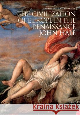 The Civilization of Europe in the Renaissance John Hale 9780007204632