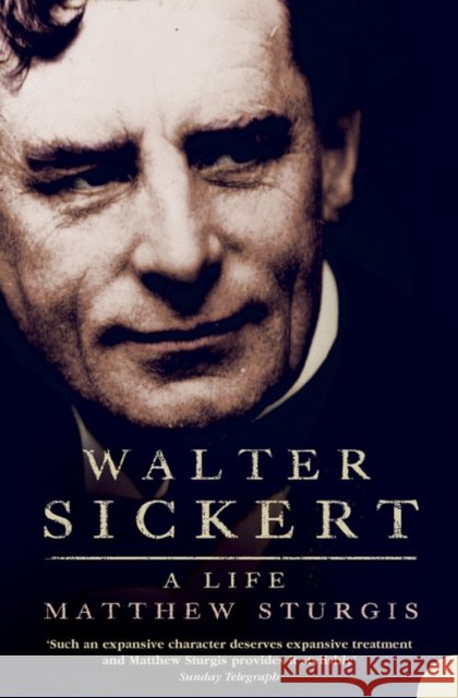 Walter Sickert Matthew Sturgis 9780007205271 Harper Perennial