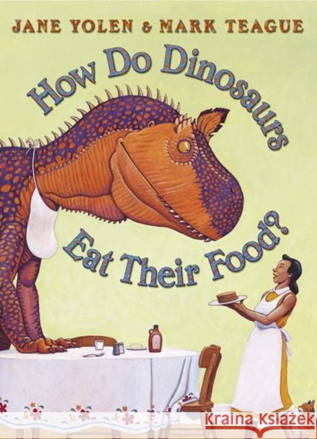 How Do Dinosaurs Eat Their Food? Jane Yolen 9780007216093