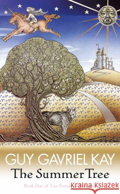 The Summer Tree: The Fionavar Tapestry Book One Guy Gavriel Kay 9780007217243 HarperCollins Publishers