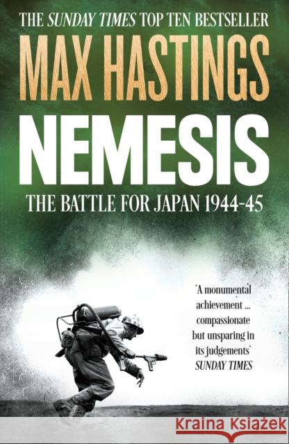 Nemesis: The Battle for Japan, 1944–45 Max Hastings 9780007219810 HarperCollins Publishers