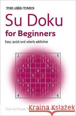 The Times Su Doku for Beginners (The Times Su Doku) Wayne Gould 9780007225989 HarperCollins Publishers