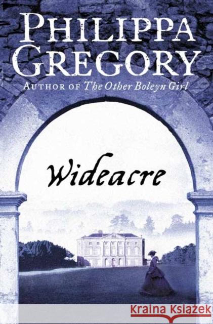 Wideacre Philippa Gregory 9780007230013