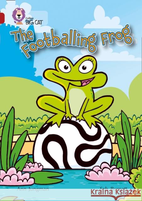 The Footballing Frog: Band 14/Ruby Ann Jungman 9780007230877